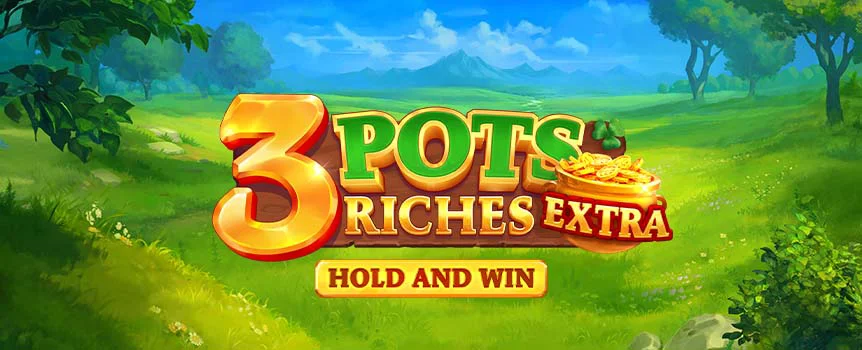 Enjoy an even bigger reward at the end of the rainbow with 3 Pots Riches Extra: Hold and Win, thanks to an extended grid, 5 new paylines, and more Bonuses!